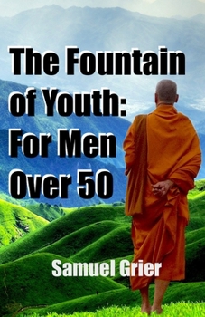 Paperback The Fountain of Youth: For Men Over 50: Youthification and the True Ancient Tibetan Rites of Rejuvenation Book