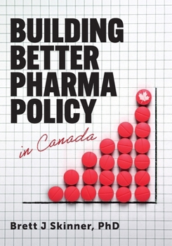 Paperback Building Better Pharma Policy in Canada Book