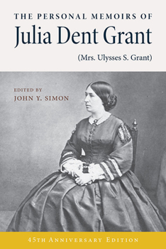 The Personal Memoirs of Julia Dent Grant: (Mrs. Ulysses S. Grant) (Mrs. Ulysses S. Grant) - Book  of the World of Ulysses S. Grant