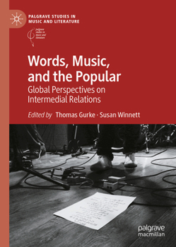 Hardcover Words, Music, and the Popular: Global Perspectives on Intermedial Relations Book