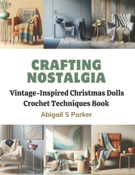 Paperback Crafting Nostalgia: Vintage-Inspired Christmas Dolls Crochet Techniques Book
