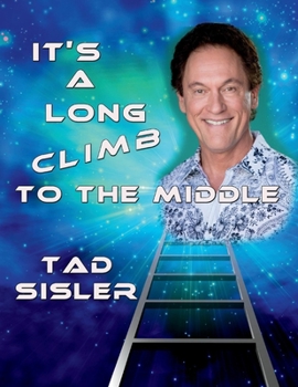 Paperback It's a Long Climb to the Middle: The Autobiography of Tad Sisler Volume 1 Book