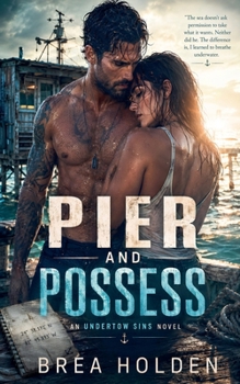 Pier And Possess (Undertow Sins)