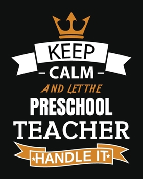 KEEP CALM LET THE PRESCHOOL TEACHER HANDLE IT: Daily, Weekly,  Monthly And Yearly  Teacher Planner | Academic Year Lesson Plan and Record Book