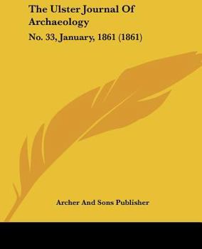 The Ulster Journal Of Archaeology: No. 33, January, 1861