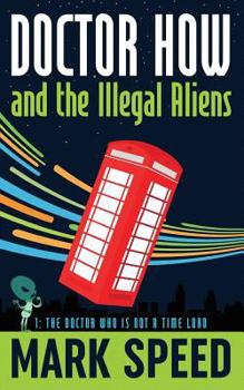 Paperback Doctor How and the Illegal Aliens: The Doctor Who isn't a Time Lord Book