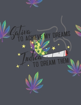 Sativa & Indica Marijuana Weed Lovers Notebook: 8.5X11 Wide Ruled Notebook Vol 21