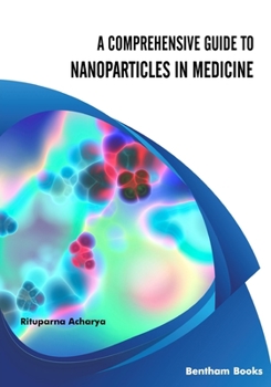 Paperback A Comprehensive Guide to Nanoparticles in Medicine Book