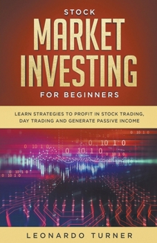 Paperback Stock Market Investing For Beginners Learn Strategies To Profit In Stock Trading, Day Trading And Generate Passive Income Book