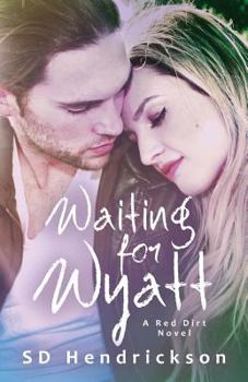 Waiting for Wyatt: A Red Dirt Novel - Book #1 of the Red Dirt 