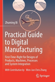 Paperback Practical Guide to Digital Manufacturing: First-Time-Right for Design of Products, Machines, Processes and System Integration Book