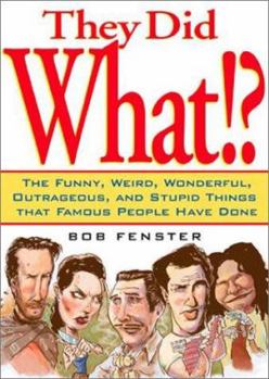 Paperback They Did What!?: Things Famous People Have Done Book