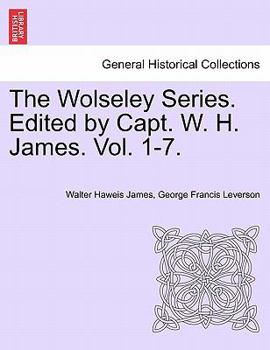 Paperback The Wolseley Series. Edited by Capt. W. H. James. Vol. I. Book