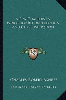 Paperback A Few Chapters In Workshop Reconstruction And Citizenship (1894) Book