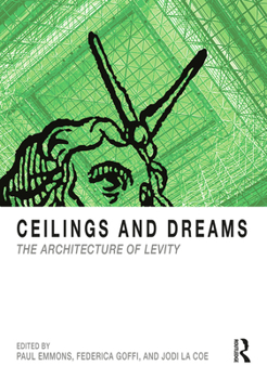 Paperback Ceilings and Dreams: The Architecture of Levity Book