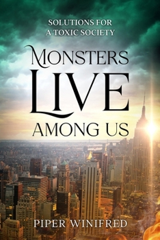 Paperback Monsters Live Among Us: Solutions for a Toxic Society Book