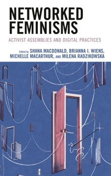 Paperback Networked Feminisms: Activist Assemblies and Digital Practices Book