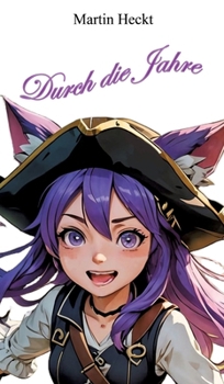 Durch die Jahre: Piratige Geschichten für Klein und Groß (German Edition)