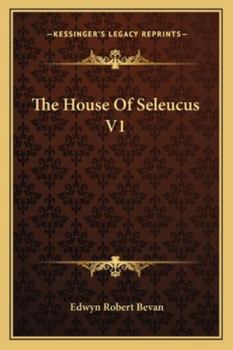 The House of Seleucus Volume 1