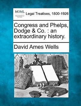 Paperback Congress and Phelps, Dodge & Co.: An Extraordinary History. Book