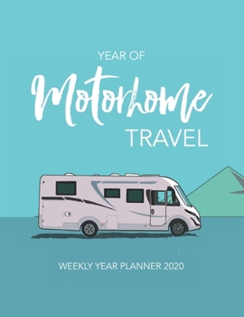 Paperback YEAR OF Motorhome TRAVEL: Weekly Year Planner 2020 Book