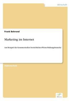 Paperback Marketing im Internet: Am Beispiel der kommerziellen betrieblichen Weiterbildungsbranche [German] Book