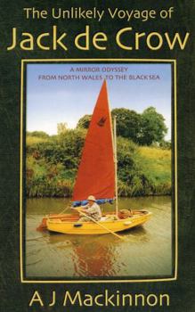 Paperback The Unlikely Voyage of Jack De Crow: A Mirror Odyssey from North Wales to the Black Sea Book