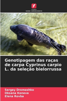 Genotipagem das raças de carpa Cyprinus carpio L. da seleção bielorrussa (Portuguese Edition)