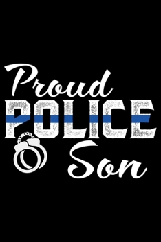 Proud Police Son: Police Officer Journal Notebook Gifts, Thin Blue Line Notebook Journal, Proud Police Officer, Gift Idea for Cop, Police Officer Gifts for Men Women