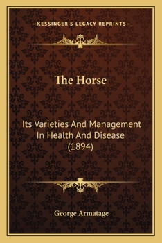 The Horse: Its Varieties and Management in Health and Disease