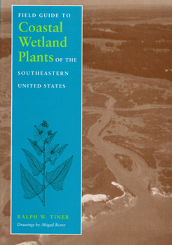 Paperback Field Guide to Coastal Wetland Plants of the Southeastern United States Book