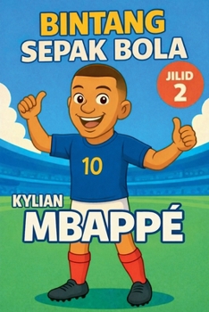 Bintang Sepak Bola: Kylian Mbappé (Indonesian Edition)