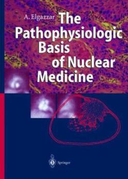 Hardcover The Pathophysiologic Basis of Nuclear Medicine Book