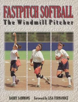 Paperback Fastpitch Softball Fastpitch Softball: The Windmill Pitcher the Windmill Pitcher Book
