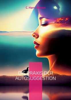 Paperback Die Praxis der Autosuggestion: Nach der Methode von Emile Coué [German] Book