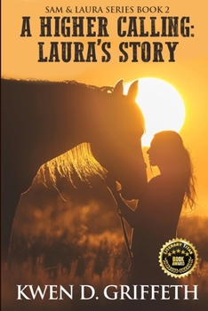 A Higher Calling: Laura's Tale - Book #2 of the Sam & Laura Saga