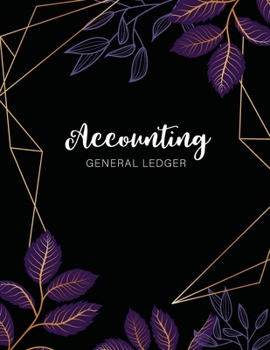 Paperback Accounting General Ledger: Dark Purple Floral Cover - 6 Column Account Record Book Journal Notebook - Financial Accounting Ledger for Small Busin Book