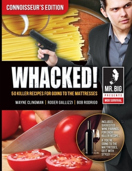 Paperback Whacked: 50 Killer Recipes for Going to the Mattresses Connoisserr's Edition Book