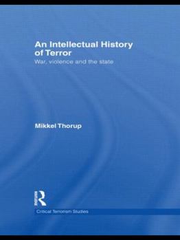 Hardcover An Intellectual History of Terror: War, Violence and the State Book