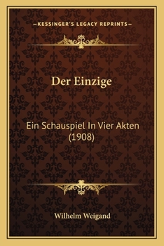 Paperback Der Einzige: Ein Schauspiel In Vier Akten (1908) [German] Book
