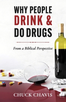 Paperback Why People Drink & Do Drugs: (From a Biblical Perspective) Book