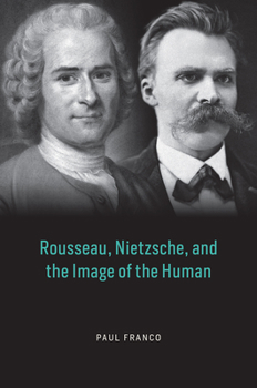 Hardcover Rousseau, Nietzsche, and the Image of the Human Book