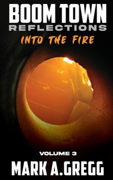 Hardcover Into The Fire (Boom Town Reflections Volume 3) Book