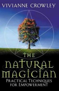 Hardcover The Natural Magician: Practical Techniques for Empowerment Book