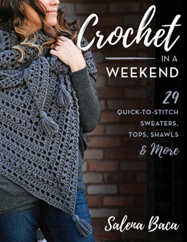 Paperback Crochet in a Weekend: 29 Quick-To-Stitch Sweaters, Tops, Shawls & More Book