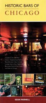 Paperback Historic Bars of Chicago: A Guide to the 100 Most Historic Neighborhood Taverns, Blues Bars, Jazz Clubs, Cocktail Lounges, Sports Bars, Nightclu Book