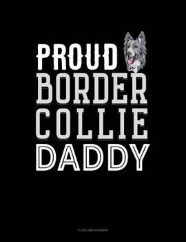 Paperback Proud Border Collie Daddy: 8 Column Ledger Book