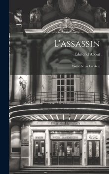 Hardcover L'assassin: Comedie en un Acte [French] Book