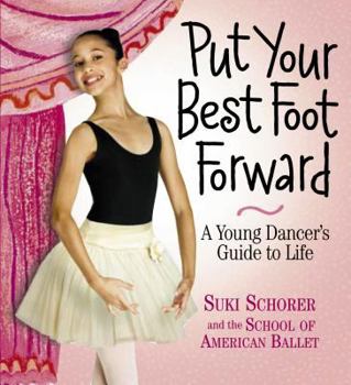 Hardcover Put Your Best Foot Forward: A Young Dancer's Guide to Life [With 2 Removable Posters] Book