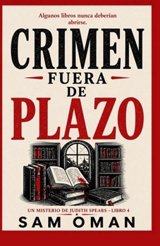 CRIMEN FUERA DE PLAZO: Un irresistible misterio británico cozy lleno de giros inesperados (UN MISTERIO DE JUDITH SPEARS – LIBRO 4) (Spanish Edition)